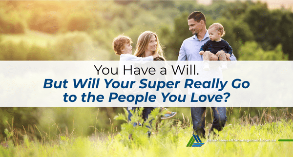 You Have a Will. But Will Your Super Really Go to the People You Love?